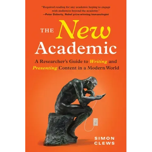 The New Academic: A Researcher's Guide to Writing and Presenting Content in a Modern World