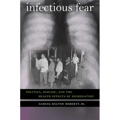 Infectious Fear: Politics, Disease, and the Health Effects of Segregation