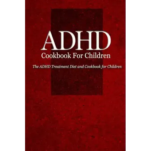 ADHD Cookbook for Children: The ADHD Treatment Diet and Cookbook for Children