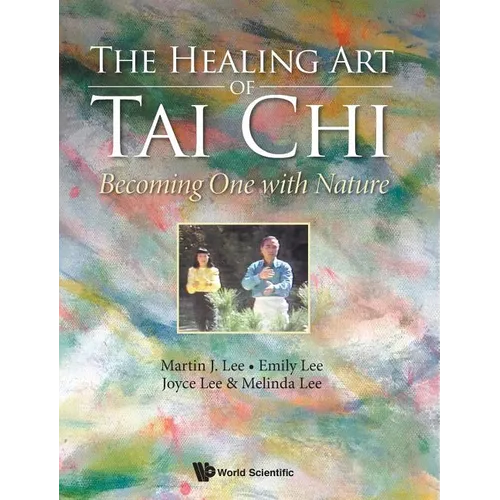 Healing Art of Tai Chi, The: Becoming One with Nature