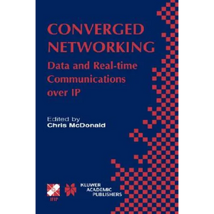 Converged Networking: Data and Real-Time Communications Over IP - Hardcover