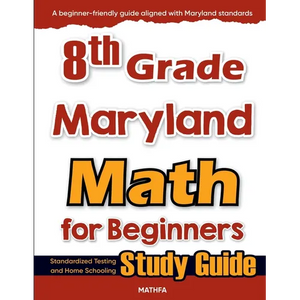 8th Grade Maryland Math for Beginners: Standardized Testing and Home Schooling Study Guide - Paperback