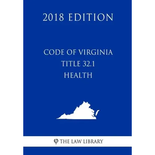 Code of Virginia - Title 32.1 - Health (2018 Edition)