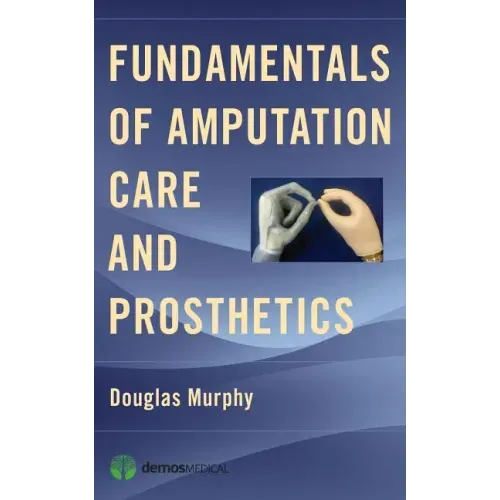 Fundamentals of Amputation Care and Prosthetics