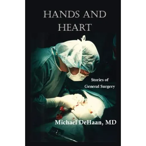 Hands and Heart: Stories of General Surgery