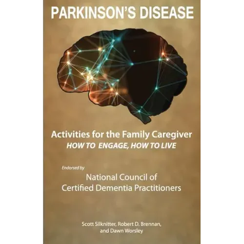 Activities for the Family Caregiver - Parkinson's Disease: How to Engage / How to Live