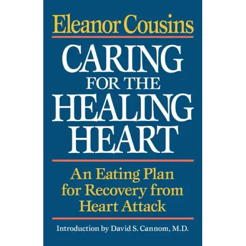 Caring for the Healing Heart: An Eating Plan for Recovery from Heart Attack