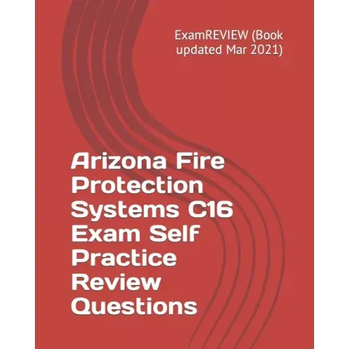 Arizona Fire Protection Systems C16 Exam Self Practice Review Questions