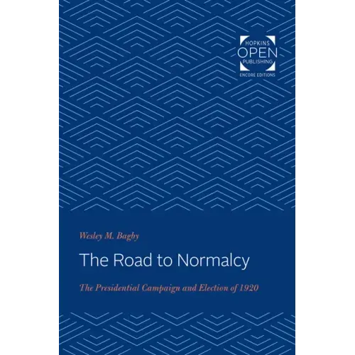 The Road to Normalcy: The Presidential Campaign and Election of 1920