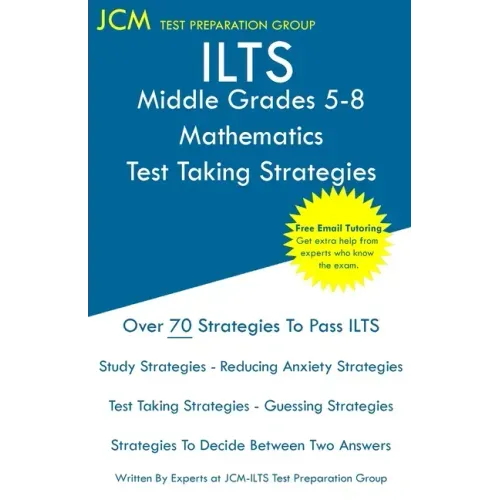 ILTS Middle Grades 5-8 Mathematics - Test Taking Strategies - Paperback