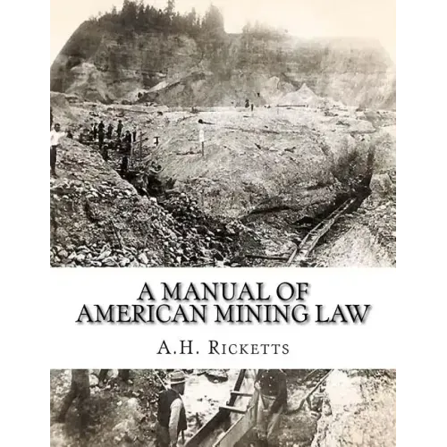A Manual of American Mining Law