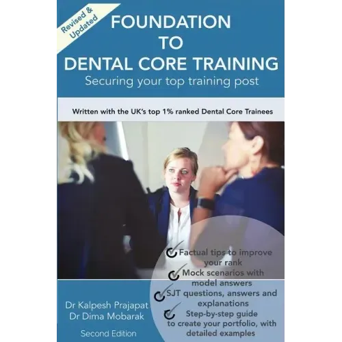 Foundation To Dental Core Training: Securing Your Top Training Post 2nd Edition: Now includes BONUS Dental Portfolio Chapter with detailed examples