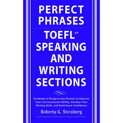 Perfect Phrases for the TOEFL Speaking and Writing Sections