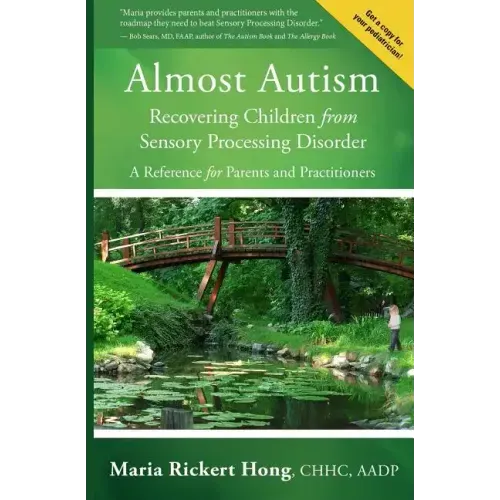 Almost Autism: Recovering Children from Sensory Processing Disorder: A Reference for Parents and Practitioners