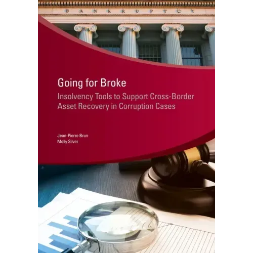 Going for Broke: Insolvency Tools to Support Cross-Border Asset Recovery in Corruption Cases