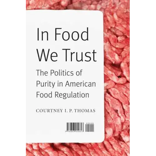 In Food We Trust: The Politics of Purity in American Food Regulation