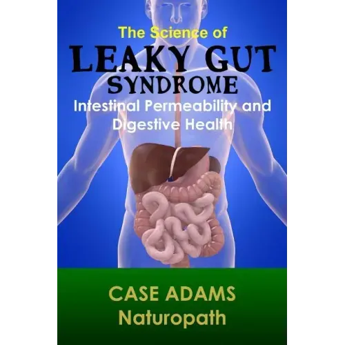 The Science of Leaky Gut Syndrome: Intestinal Permeability and Digestive Health