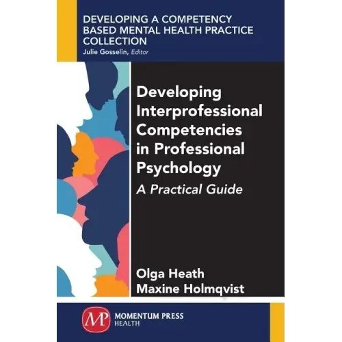 Developing Interprofessional Competencies in Professional Psychology: A Practical Guide