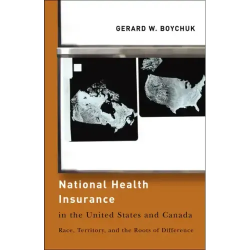 National Health Insurance in the United States and Canada: Race, Territory, and the Roots of Difference
