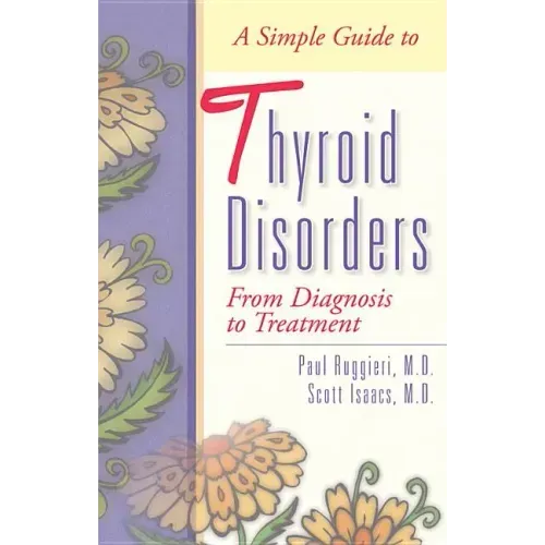 A Simple Guide to Thyroid Disorders: From Diagnosis to Treatment