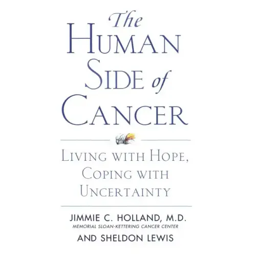 The Human Side of Cancer: Living with Hope, Coping with Uncertainty