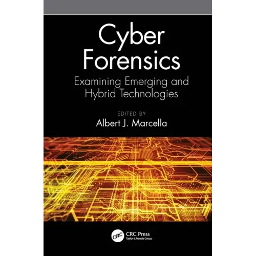 Cyber Forensics: Examining Emerging and Hybrid Technologies
