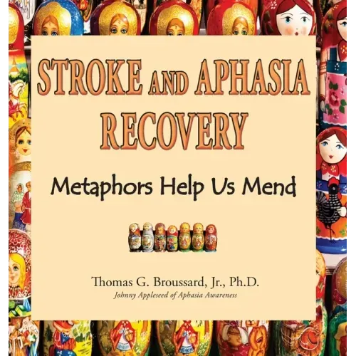 Stroke and Aphasia Recovery: Metaphors Help Us Mend