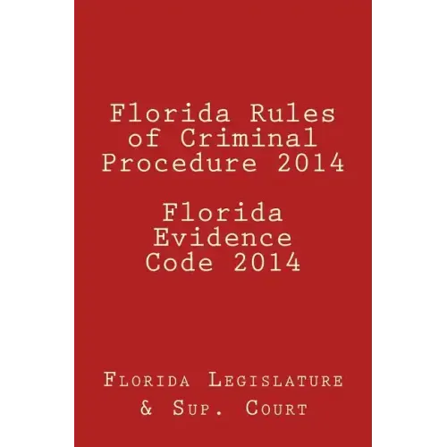 Florida Rules of Criminal Procedure 2014 Florida Evidence Code 2014