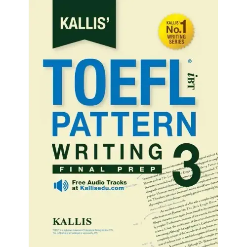 Kallis' TOEFL iBT Pattern Writing 3: Final Prep (College Test Prep 2016 + Study Guide Book + Practice Test + Skill Building - TOEFL iBT 2016)