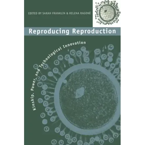 Reproducing Reproduction: Kinship, Power, and Technological Innovation