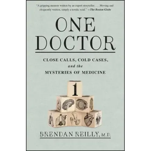One Doctor: Close Calls, Cold Cases, and the Mysteries of Medicine