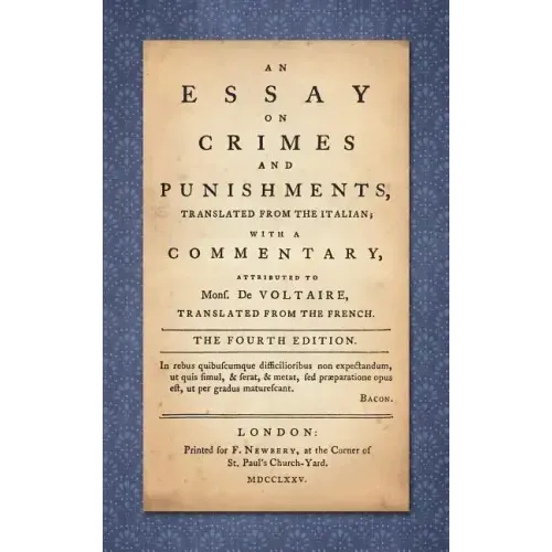 An Essay on Crimes and Punishments: Translated from the Italian; With a Commentary Attributed to Mons. De Voltaire, Translated from the French (1775) - Hardcover