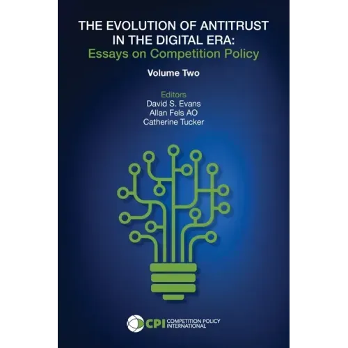 The Evolution of Antitrust in the Digital Era: Essays on Competition Policy Volume II