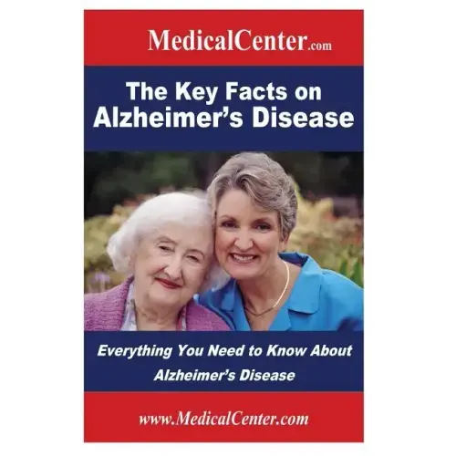 The Key Facts on Alzheimer's Disease: Everything You Need to Know About Alzheimer's Disease