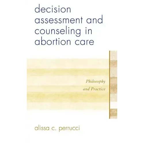 Decision Assessment and Counseling in Abortion Care: Philosophy and Practice