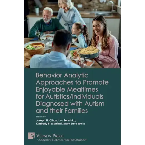 Behavior Analytic Approaches to Promote Enjoyable Mealtimes for Autistics/Individuals Diagnosed with Autism and their Families