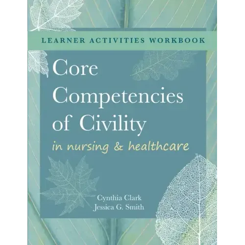 WORKBOOK for Core Competencies of Civility in Nursing & Healthcare