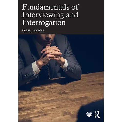 Fundamentals of Interviewing and Interrogation