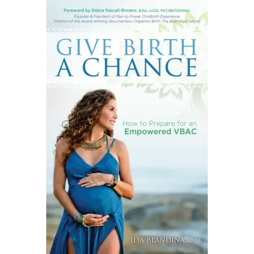 Give Birth a Chance: How to Prepare for an Empowered Vbac