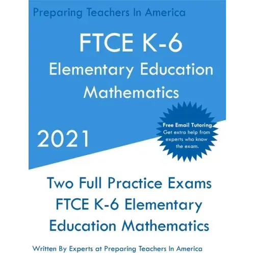 FTCE K-6 Elementary Education - Mathematics: Two Full Practice Exam - Free Online Tutoring - Updated Exam Questions