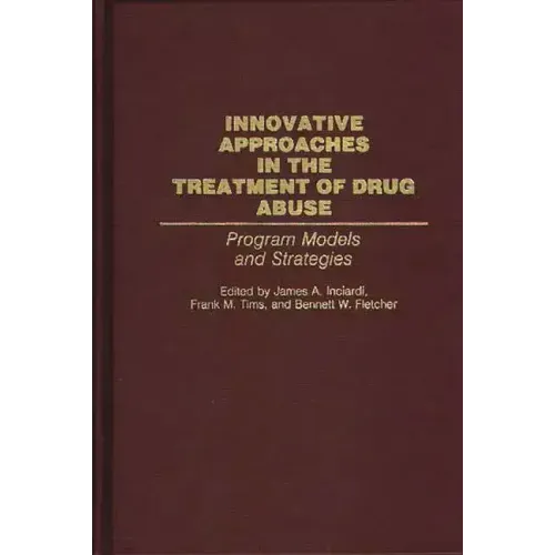 Innovative Approaches in the Treatment of Drug Abuse: Program Models and Strategies