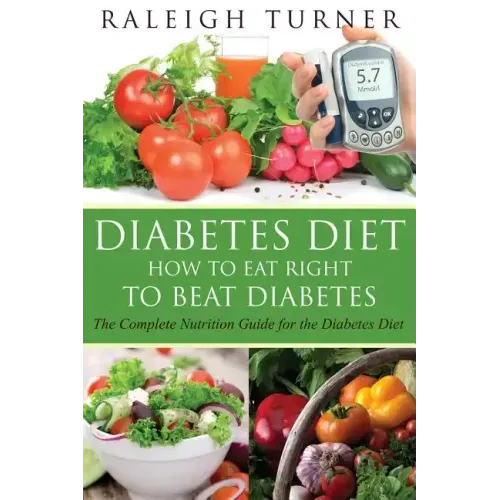 Diabetes Diet: How to Eat Right to Beat Diabetes - Paperback