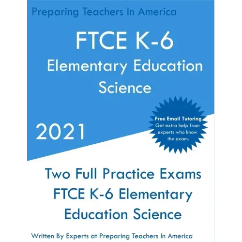 FTCE K-6 Elementary Education - Science: Two Full Practice Exam - Free Online Tutoring - Updated Exam Questions