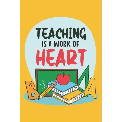 Teaching Is A Work Of Heart: Teacher Appreciation Gift, Teacher Thank You Gift, Teacher End of the School Year Gift, Birthday Gift for Teachers, Te