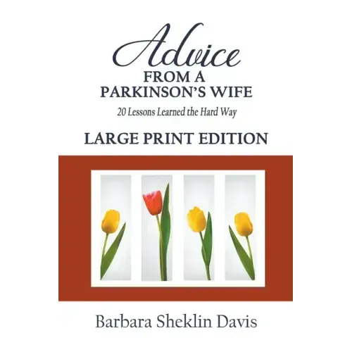 Advice From a Parkinson's Wife: 20 Lessons Learned the Hard Way LARGE PRINT