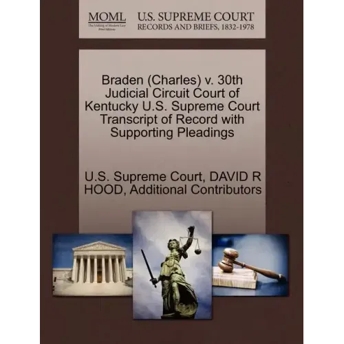 Braden (Charles) V. 30th Judicial Circuit Court of Kentucky U.S. Supreme Court Transcript of Record with Supporting Pleadings