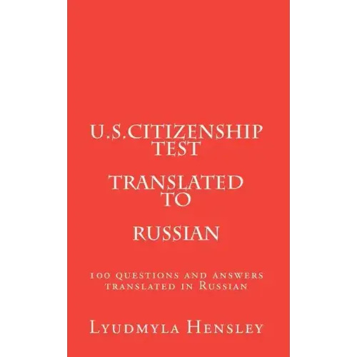 U.S.Citizenship test translated in Russian: 100 questions U.S. Citizenship test translated in Russian