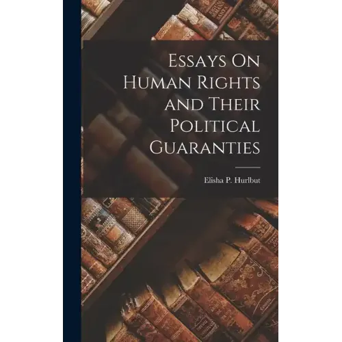 Essays On Human Rights and Their Political Guaranties