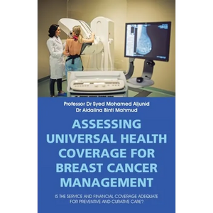 Assessing Universal Health Coverage for Breast Cancer Management: Is the Service and Financial Coverage Adequate for Preventive and Curative Care? - Paperback
