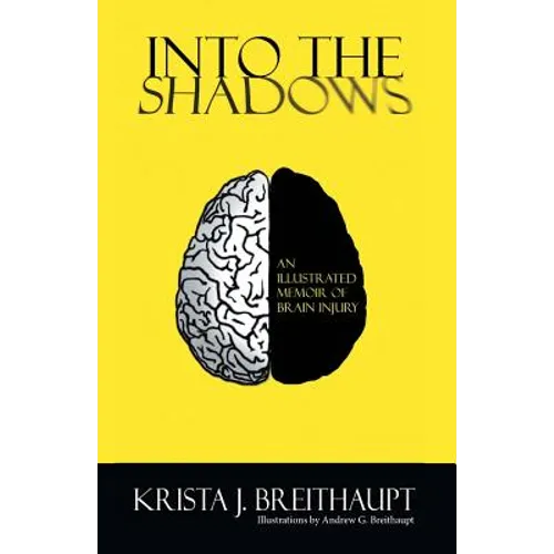 Into the Shadows: An Illustrated Memoir of Brain Injury